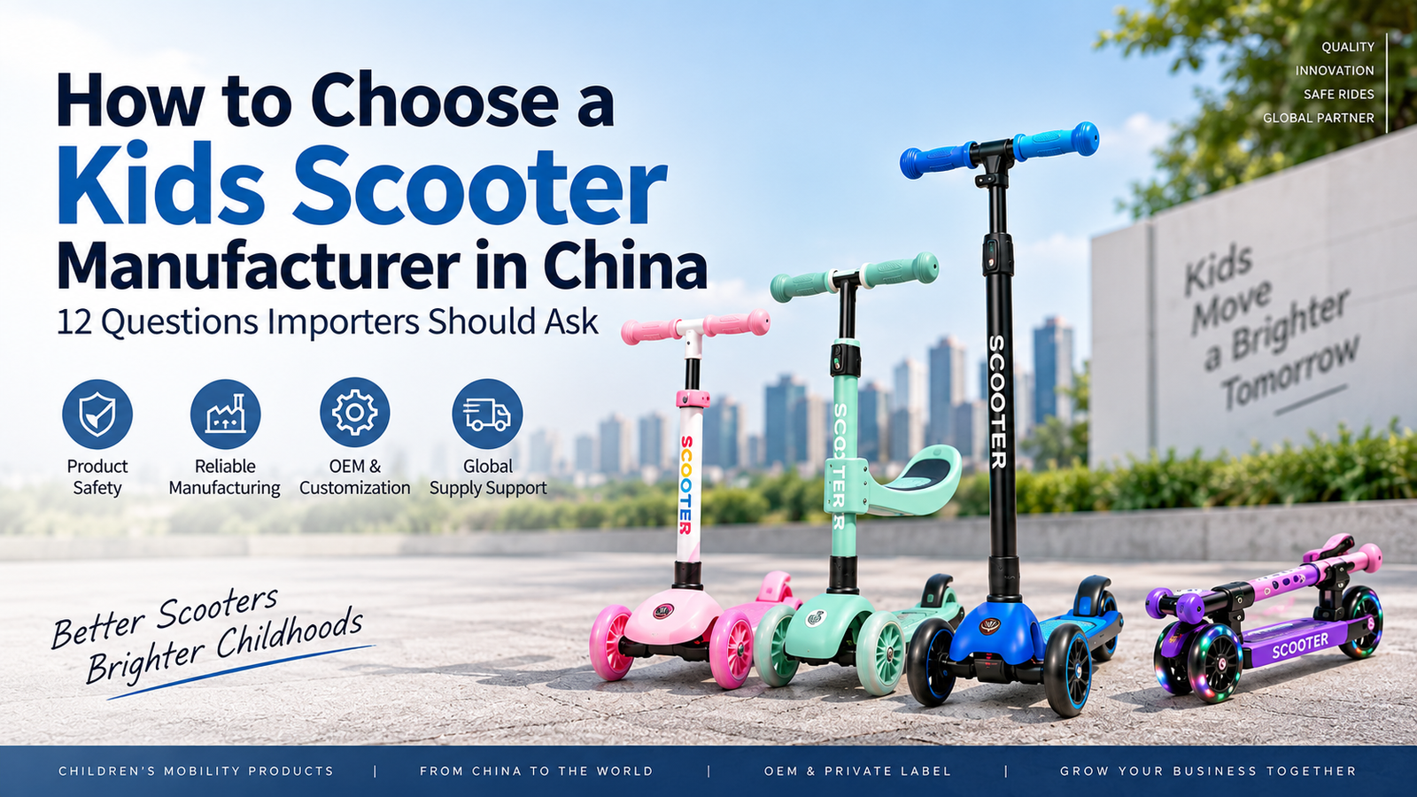 How to Choose a Kids Scooter Manufacturer in China: 12 Questions Importers Should Ask